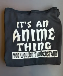 It's an Anime Thing Hoodie